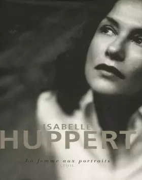 Couverture du produit · Isabelle Huppert : La femme aux portraits