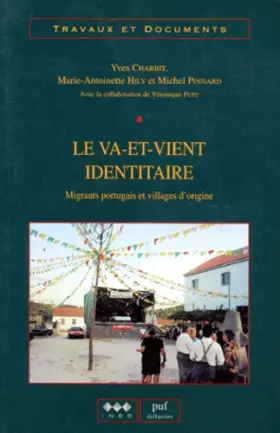 Couverture du produit · LE VA-ET-VIENT IDENTITAIRE. Migrants portugais et villages d'origine