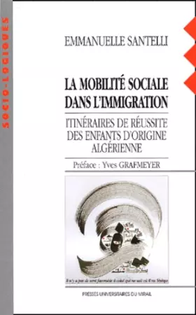 Couverture du produit · La mobilité sociale dans l'immigration. Itinéraires de réussite des enfants d'origine algérienne