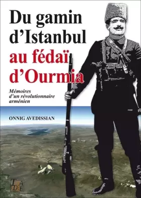 Couverture du produit · Du gamin d'Istanbul au fédaï d'Ourmia : Mémoires d'un révolutionnaire arménien