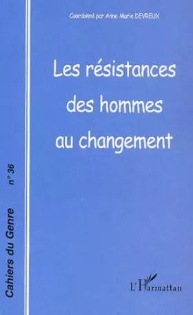 Couverture du produit · Cahiers du genre, N° 36 - 2004 : Les résistances des hommes au changement