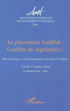 Couverture du produit · Le placement familial : conflits de légitimités ? : Droit des usagers, autorité parentale, protection de l'enfance