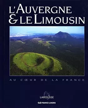 Couverture du produit · L'Auvergne et le Limousin (Au coeur de la France) Album 137 pages