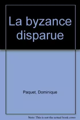Couverture du produit · La byzance disparue