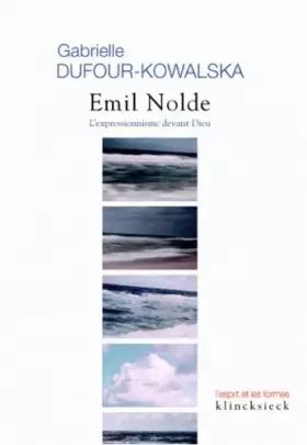 Couverture du produit · Emil Nolde: L'expressionnisme devant Dieu