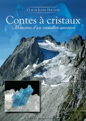 Couverture du produit · Contes à cristaux: Mémoires d"un cristallier savoisien