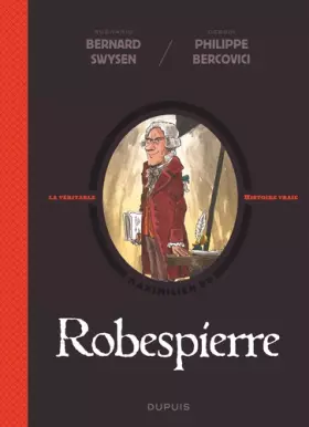 Couverture du produit · La véritable histoire vraie - Robespierre