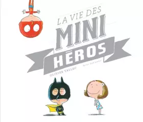 Couverture du produit · La vie des mini-héros