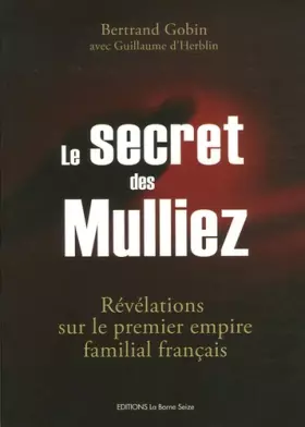 Couverture du produit · Le secret des Mulliez. Révélations sur le premier empire familial Français