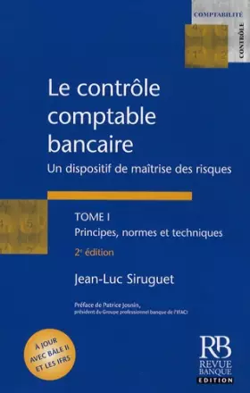Couverture du produit · Le contrôle comptable bancaire : Un dispositif de maîtrise des risques Tome 1, Principes, normes et techniques