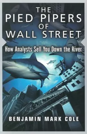 Couverture du produit · The Pied Pipers of Wall Street: How Analysts Sell You Down the River
