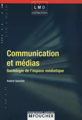 Couverture du produit · Communication et médias : Sociologie de l'espace médiatique