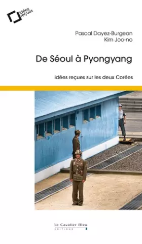 Couverture du produit · De Séoul à Pyongyang: Idées reçues sur les deux Corées