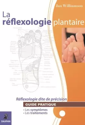 Couverture du produit · La réflexologie plantaire réflexologie dite de précision: guide pratique