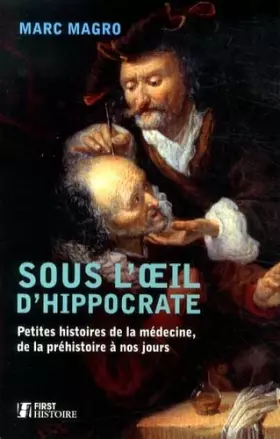 Couverture du produit · Sous l'œil d'Hippocrate : Petites histoires de la médecine, de la préhistoire à nos jours