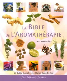 Couverture du produit · La Bible de l'Aromathérapie: Le guide des huiles essentielles