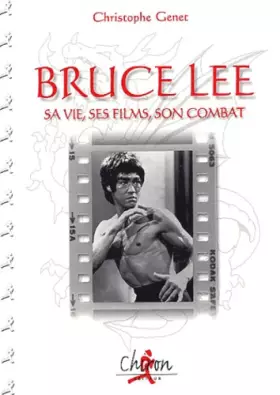 Couverture du produit · Bruce Lee. Sa vie, ses films, son combat