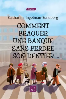 Couverture du produit · Comment braquer une banque sans perdre son dentier (Vol. 1)