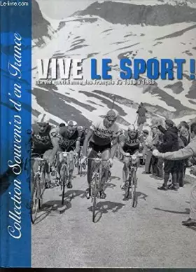 Couverture du produit · Collection souvenirs d'en france - Vive le sport ! la vie quotidienne des français de 1900 à 1968