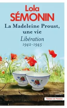 Couverture du produit · La Madeleine Proust, une vie. Libération 1942-1945