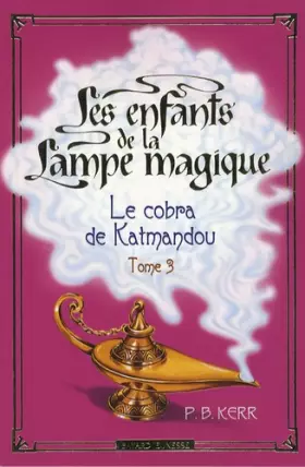 Couverture du produit · Les enfants de la Lampe magique, Tome 3 : Le Cobra de Katmandou