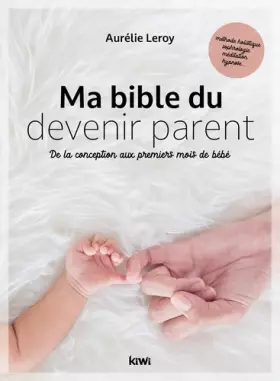 Couverture du produit · Ma bible du devenir parent: De la conception aux premiers mois de bébé