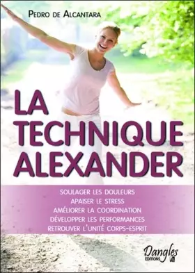 Couverture du produit · La technique Alexander - Soulager les douleurs - Apaiser le stress