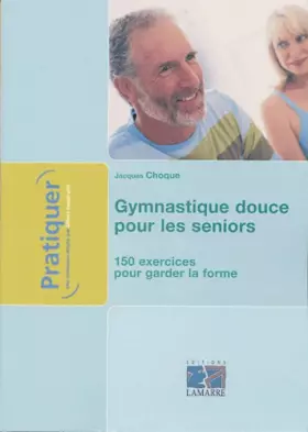 Couverture du produit · Gymnastique douce pour les seniors : 150 exercices pour garder la forme