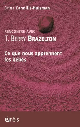 Couverture du produit · Rencontre avec T. Berry Brazelton - Ce que nous apprennent les bébés