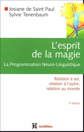Couverture du produit · L'Esprit de la Magie - La Programmation Neuro-Linguistique - 3ème édition: Relation à soi, relation à l'autre, relation au mond
