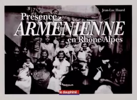 Couverture du produit · Présence arménienne en Rhône-Alpes: Histoire d'une communauté