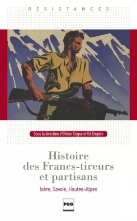 Couverture du produit · Histoire des Francs-tireurs et partisans: Isère, Savoie, Hautes-Alpes