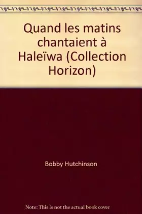 Couverture du produit · Quand les matins chantaient à Haleïwa (Collection Horizon)