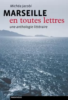 Couverture du produit · Marseille en toutes lettres : Une anthologie littéraire