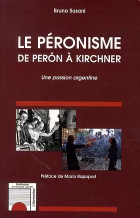 Couverture du produit · Le péronisme de Perón à Kirchner: Une passion argentine