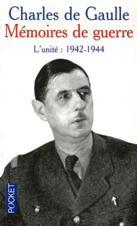 Couverture du produit · Mémoires de guerre, tome 2 : L'unité (1942-1944)
