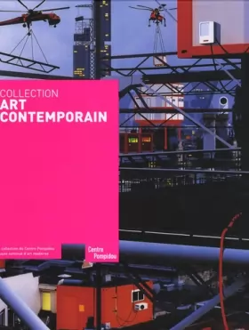Couverture du produit · Collection Art Contemporain : La collection du Centre Pompidou, Musée national d'art moderne