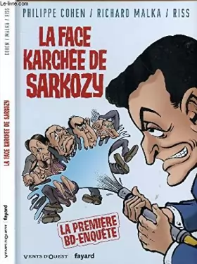 Couverture du produit · LA FACE KARCHEE DE SARKOZY - LA PREMIERE BD-ENQUETE