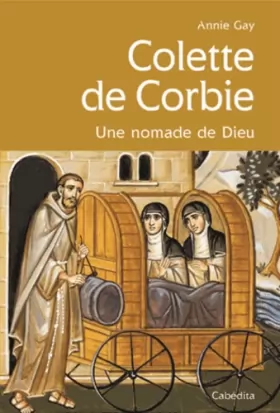 Couverture du produit · Colette de Corbie, une Nomade de Dieu