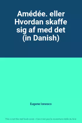 Couverture du produit · Amédée. eller Hvordan skaffe sig af med det (in Danish)