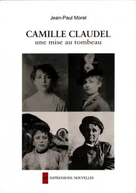 Couverture du produit · Camille Claudel, une mise au tombeau