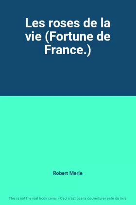 Couverture du produit · Les roses de la vie (Fortune de France.)