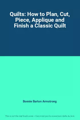 Couverture du produit · Quilts: How to Plan, Cut, Piece, Applique and Finish a Classic Quilt