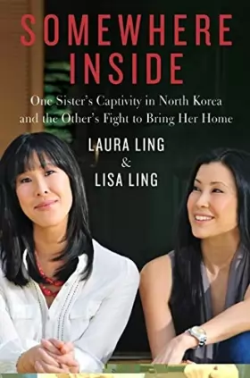 Couverture du produit · Somewhere Inside: One Sister's Captivity in North Korea and the Other's Fight to Bring Her Home