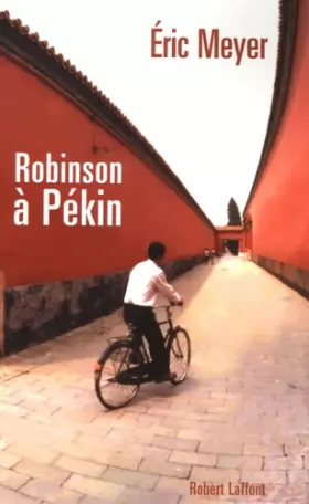 Couverture du produit · Robinson à Pékin : Les tribulations d'un journaliste français en Chine  Chroniques, 1987-1991