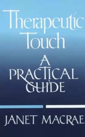 Couverture du produit · Therapeutic Touch: A Practical Guide