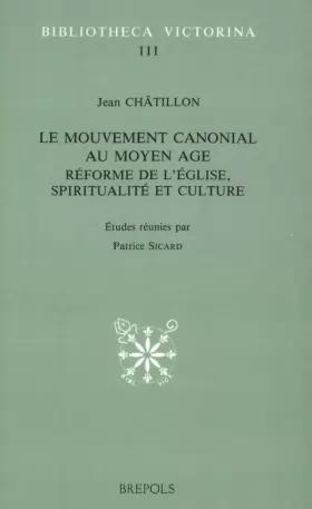 Couverture du produit · Le mouvement canonial au moyen âge French: Réforme de l'église, spiritualité et culture