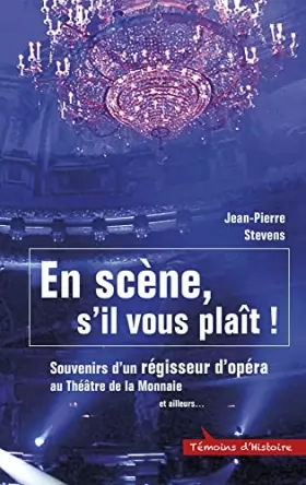 Couverture du produit · En scène, s’il vous plaît !: Souvenirs d’un régisseur d’opéra au Théâtre de la Monnaie et ailleurs…