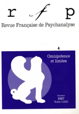 Couverture du produit · Revue Française de Psychanalyse, N° 4, octobre : Omnipotence et limites : Tome 71