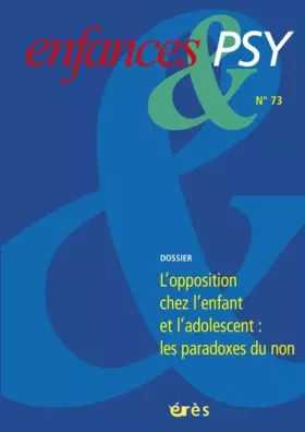 Couverture du produit · Enfances & psy 73 - L'opposition chez l'enfant et l'adolescent: LES PARADOXES DU NON